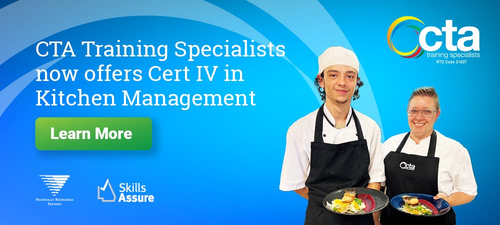 CTA training now offers Cert 4 in Kitchen management